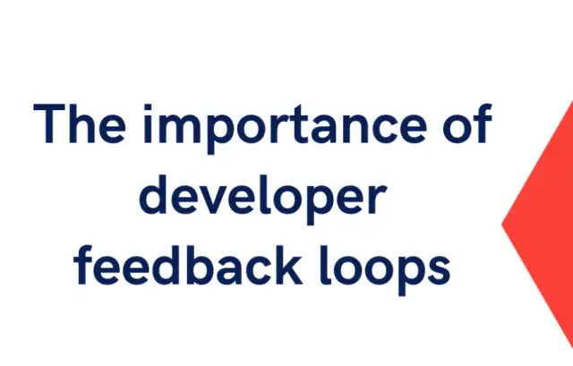 Accelerating Developer Feedback Time: The Key to Thriving in a Fast-Paced Digital World
